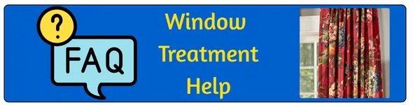 Custom Window Treatments FAQ