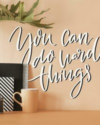 YOU CAN DO HARD THINGS QUOTE PEEL AND STICK WALL DECALS by   